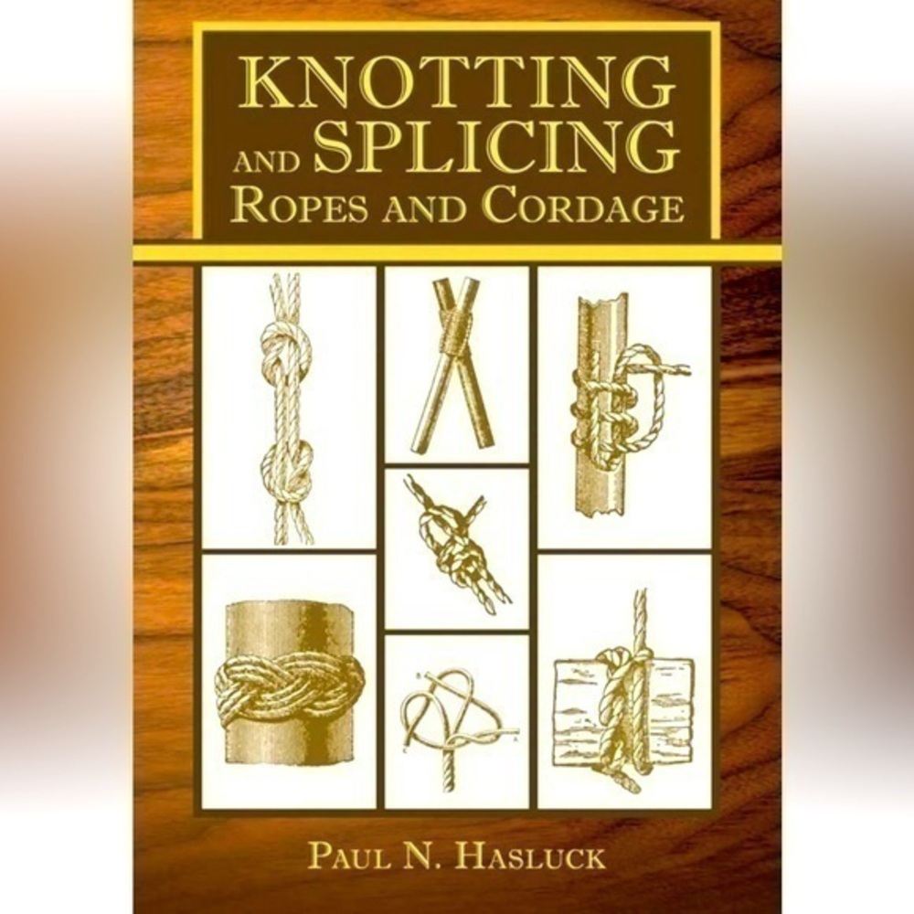 Knotting and Splicing Ropes and Cordage by Paul N. Hasluck (English) Paperback B